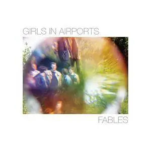 Girls In Airports - Fables (2015) [Official Digital Download 24bit/96kHz]