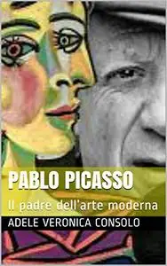 Pablo Picasso: Il padre dell’arte moderna