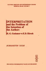 Burhanettin Tatar, "Interpretation and the Problem of the Intention of the Author: H.-G. Gadamer Vs. E.D. Hirsch"