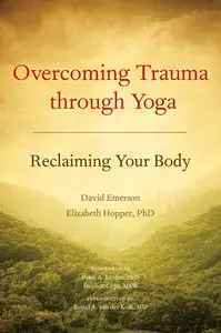 Overcoming Trauma through Yoga: Reclaiming Your Body (repost)