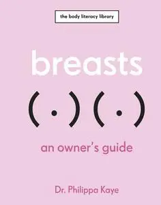 Breasts: An Owner's Guide (The Body Literacy Library)