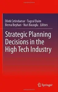 Strategic Planning Decisions in the High Tech Industry (Repost)