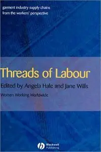 Threads of Labour: Garment Industry Supply Chains from the Workers' Perspective (repost)