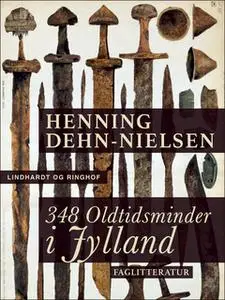 «348 oldtidsminder i Jylland» by Henning Dehn-Nielsen