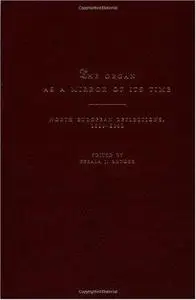 The organ as a mirror of its time: north European reflections, 1610-2000