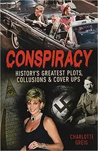 Conspiracy: History's Greatest Plots, Collusions and Cover Ups