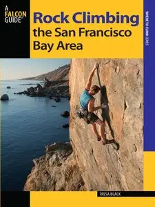 Rock Climbing the San Francisco Bay Area (Regional Rock Climbing Series)