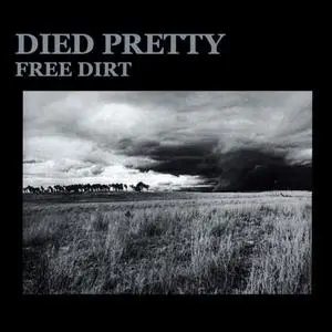 Died Pretty - Free Dirt (Remastered Deluxe Edition) (1986/2008)