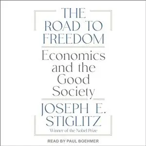 The Road to Freedom: Economics and the Good Society [Audiobook]