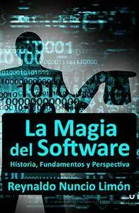 La Magia del Software: Historia, Fundamentos y Perspectiva