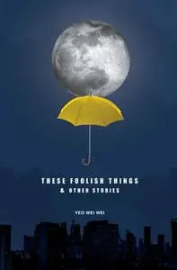These Foolish Things & Other Stories