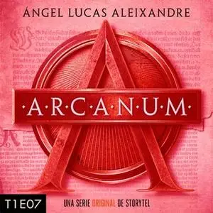 «Arcanum - T1E07» by Ángel Lucas Aleixandre