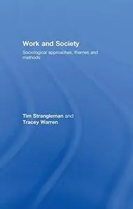 Work and society: sociological approaches, themes and methods