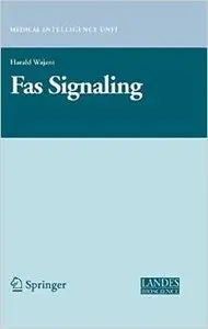 Fas Signaling (Medical Intelligence Unit) by Harald Wajant