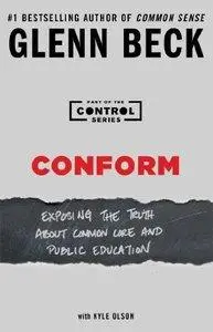 Conform: Exposing the Truth About Common Core and Public Education (Repost)