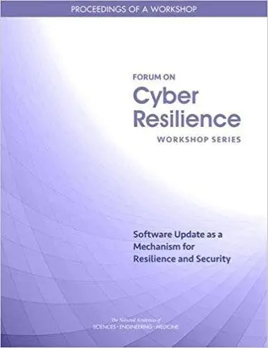 Software Update as a Mechanism for Resilience and Security: Proceedings of a Workshop (Forum on Cyber Resilience)