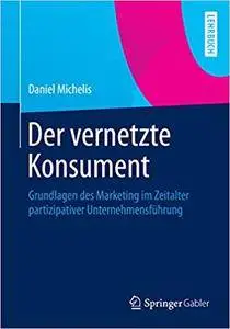 Der vernetzte Konsument: Grundlagen des Marketing im Zeitalter partizipativer Unternehmensführung (Repost)