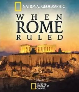 National Geographic - When Rome Ruled (2011) (Repost)