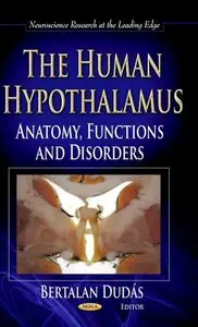 The Human Hypothalamus: Anatomy, Functions and Disorders (Neuroscience Research Progress)