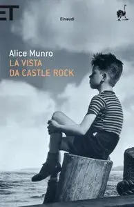 Alice Munro - La Vista da Castle Rock