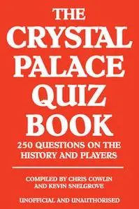 «The Crystal Palace Quiz Book» by Chris Cowlin