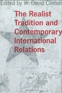 The Realist Tradition and Contemporary International Relations