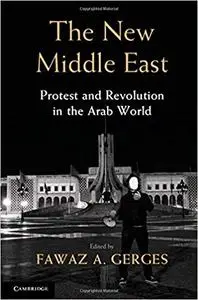 The New Middle East: Protest and Revolution in the Arab World