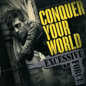 Excessive Force - Conquer Your World (1991)