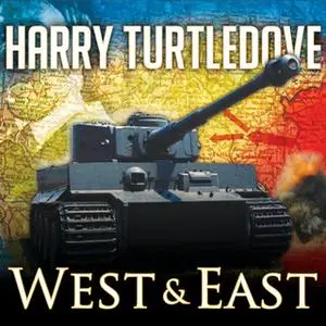 «The War That Came Early: West and East» by Harry Turtledove