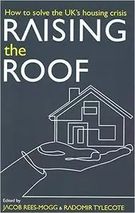 Raising the Roof: How to Solve the United Kingdom's Housing Crisis