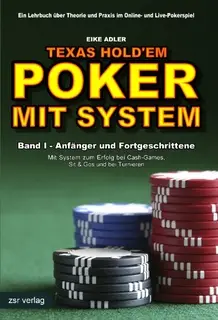 «Texas Hold'em. Poker mit System - Band 1: Anfänger und Fortgeschrittene» by Eike Adler