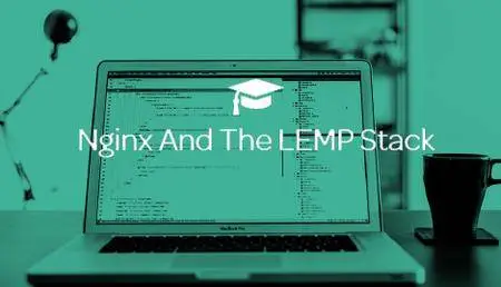 Nginx And The LEMP Stack