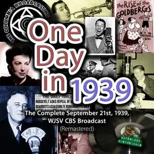 «One Day in 1939» by Franklin D. Roosevelt,CBS Radio,Arthur Godfrey,Joe E. Brown,Major Bowes,Agnes Moorehead,Louis Prima