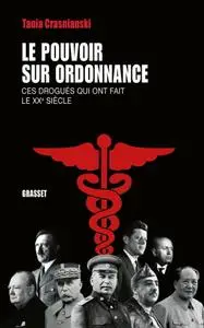 Tania Crasnianski,  "Le pouvoir sur ordonnance : Ces drogués qui ont fait le XXe siècle"