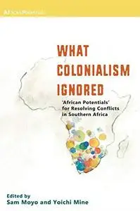 What Colonialism Ignored: 'African Potentials' for Resolving Conflicts in Southern Africa