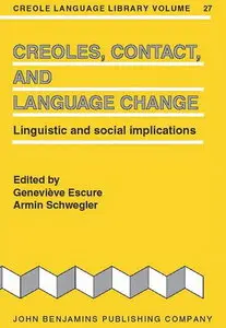 Creoles, Contact, and Language Change: Linguistic and Social Implications 
