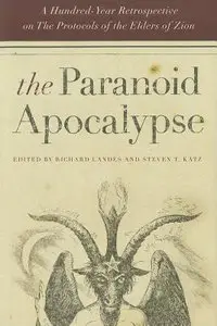 The Paranoid Apocalypse: A Hundred-Year Retrospective on The Protocols of the Elders of Zion