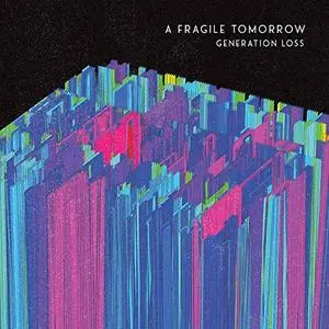 A Fragile Tomorrow - Generation Loss (2019)