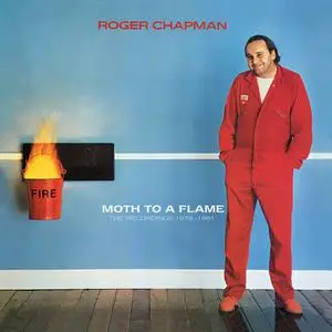 Roger Chapman - Moth To A Flame: The Recordings 1979-1981 (Remastered & Expanded) (2022)