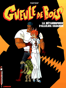 Gueule de Bois - Tome 3 - La Métamorphose d'Alléluia Carabine