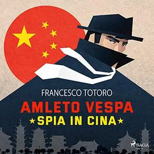 «Amleto Vespa spia in Cina» by Francesco Totoro