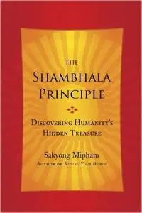 The Shambhala Principle: Discovering Humanity's Hidden Treasure (Repost)