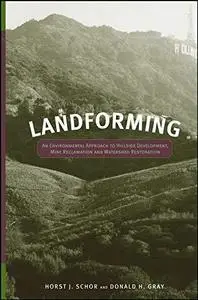 Landforming: An Environmental Approach to Hillside Development, Mine Reclamation and Watershed Restoration