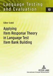 Gábor Szabó, "Applying Item Response Theory in Language Test Item Bank Building"