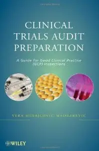 Clinical Trials Audit Preparation: A Guide for Good Clinical Practice (GCP) Inspections