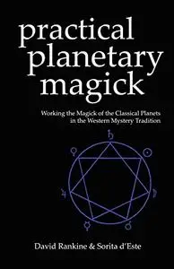 Practical Planetary Magick : Working the Magick of the Classical Planets in the Western Mystery Tradition (Repost)