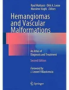 Hemangiomas and Vascular Malformations: An Atlas of Diagnosis and Treatment (2nd edition) [Repost]