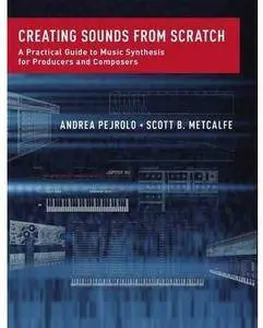 Creating Sounds from Scratch: A Practical Guide to Music Synthesis for Producers and Composers [Repost]