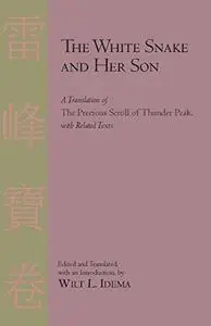 The White Snake and Her Son: A Translation of The Precious Scroll of Thunder Peak with Related Texts