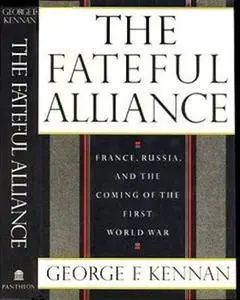 The Fateful Alliance: France, Russia, and the Coming of the First World War (Repost)